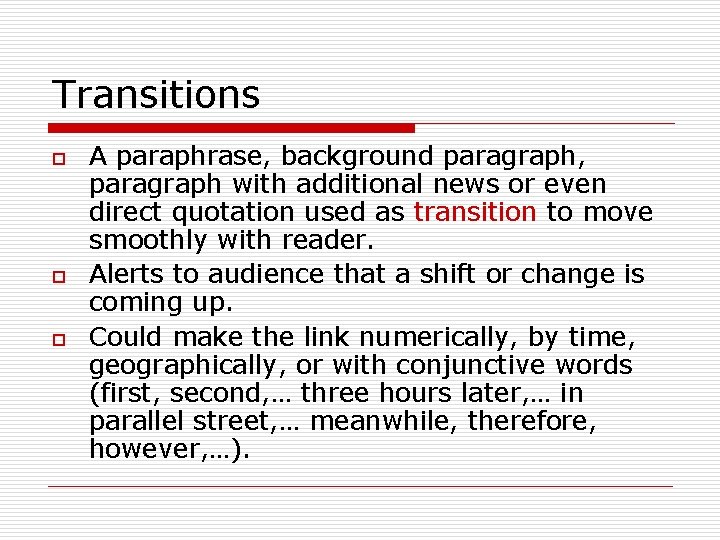 Transitions o o o A paraphrase, background paragraph, paragraph with additional news or even