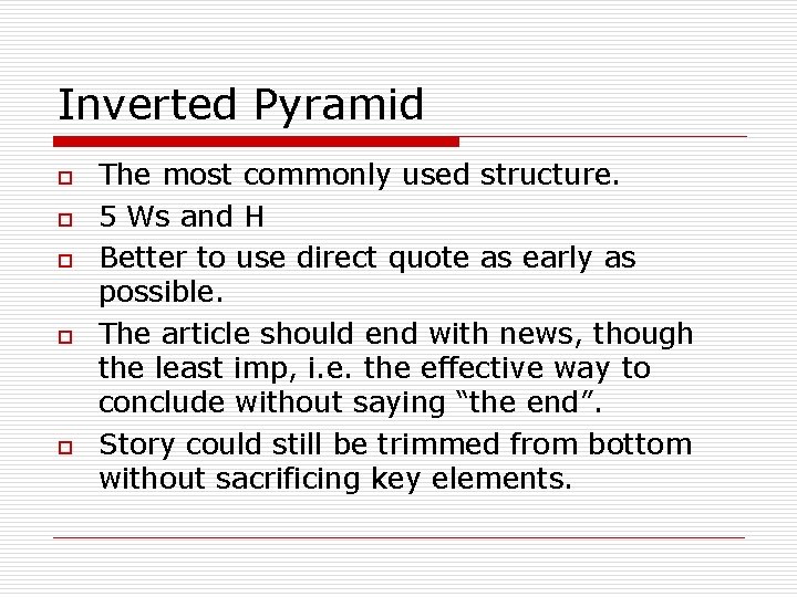 Inverted Pyramid o o o The most commonly used structure. 5 Ws and H
