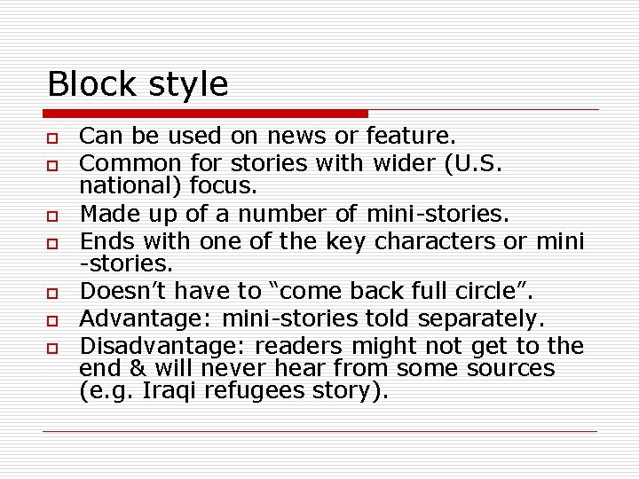 Block style o o o o Can be used on news or feature. Common