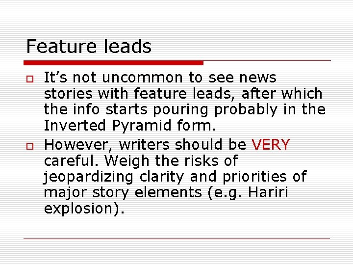 Feature leads o o It’s not uncommon to see news stories with feature leads,