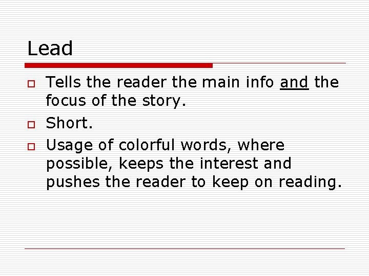 Lead o o o Tells the reader the main info and the focus of