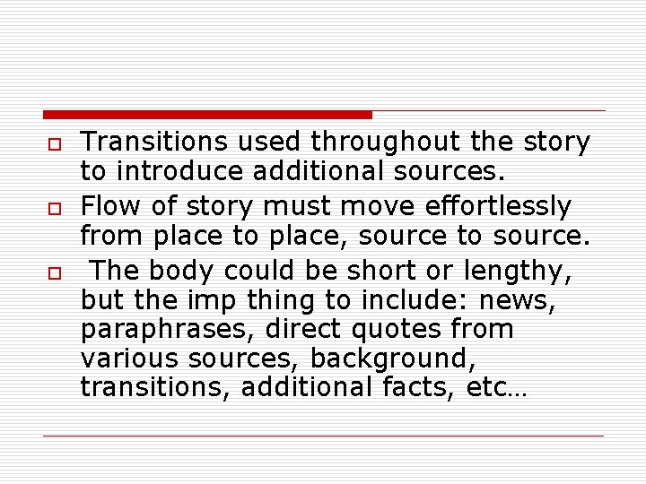 o o o Transitions used throughout the story to introduce additional sources. Flow of