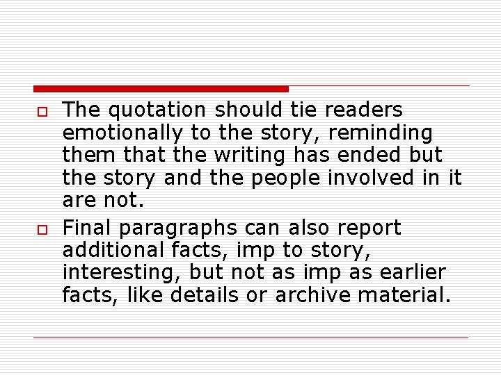 o o The quotation should tie readers emotionally to the story, reminding them that