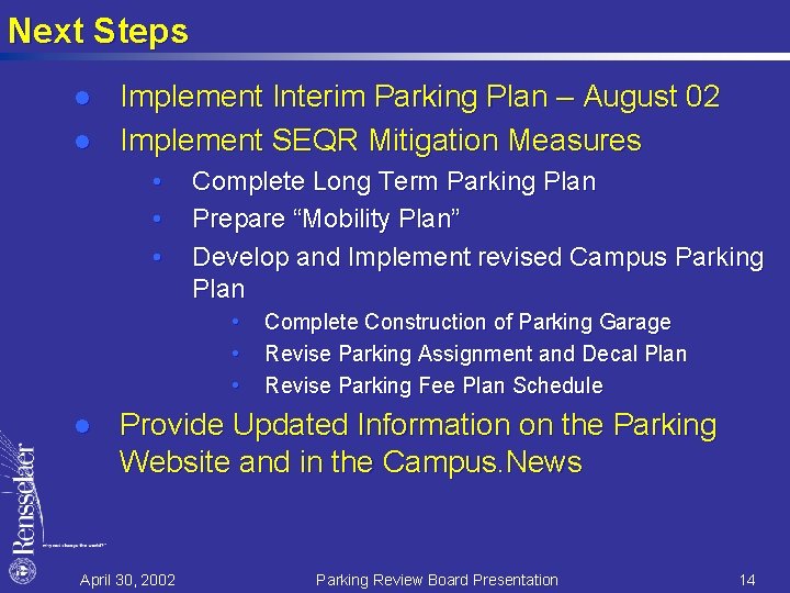 Next Steps l l Implement Interim Parking Plan – August 02 Implement SEQR Mitigation