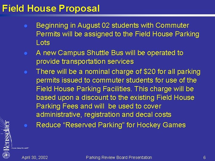 Field House Proposal l l Beginning in August 02 students with Commuter Permits will