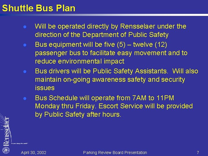 Shuttle Bus Plan l l Will be operated directly by Rensselaer under the direction