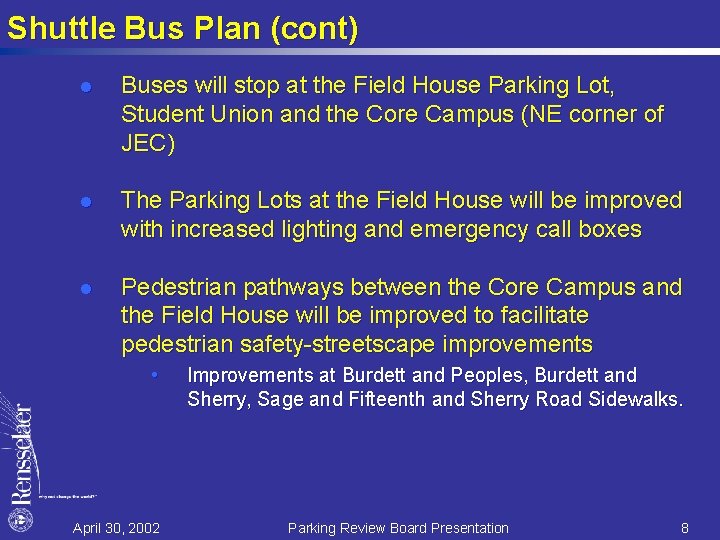 Shuttle Bus Plan (cont) l Buses will stop at the Field House Parking Lot,