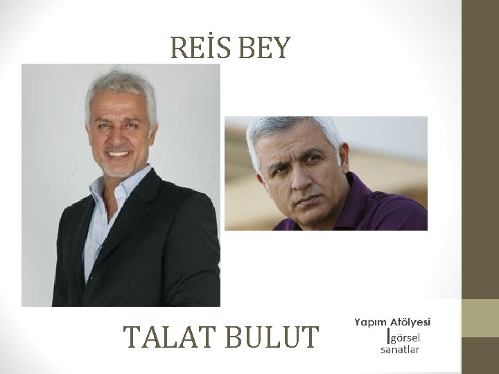 REİS BEY TALAT BULUT 