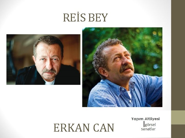 REİS BEY ERKAN CAN 