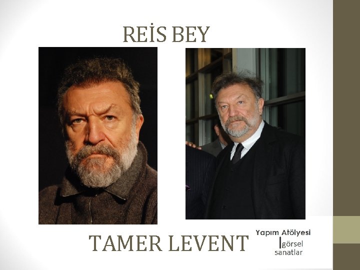 REİS BEY TAMER LEVENT 