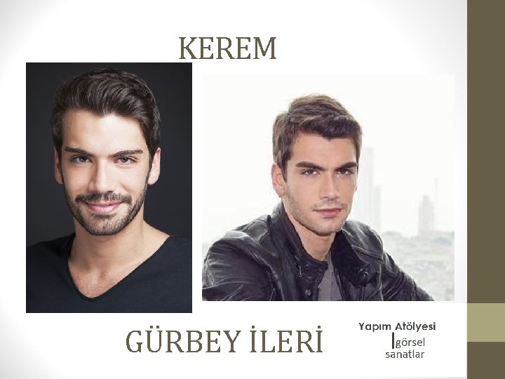 KEREM GÜRBEY İLERİ 