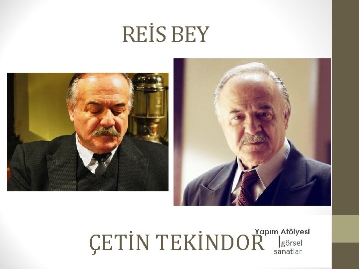 REİS BEY ÇETİN TEKİNDOR 