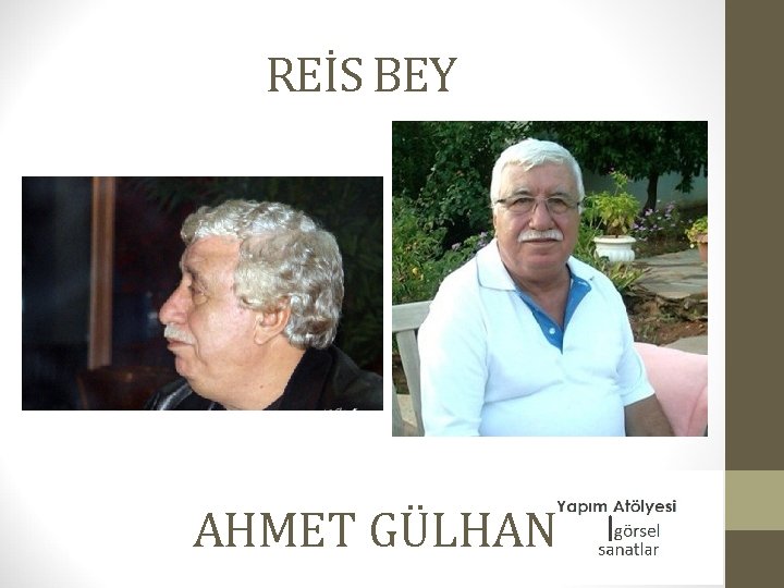 REİS BEY AHMET GÜLHAN 