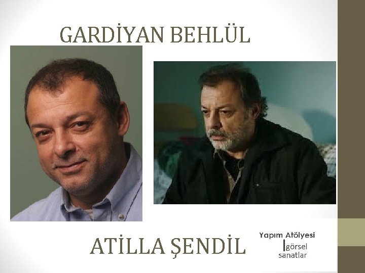 GARDİYAN BEHLÜL ATİLLA ŞENDİL 