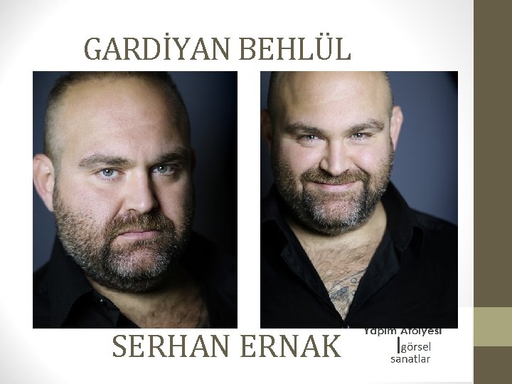 GARDİYAN BEHLÜL SERHAN ERNAK 