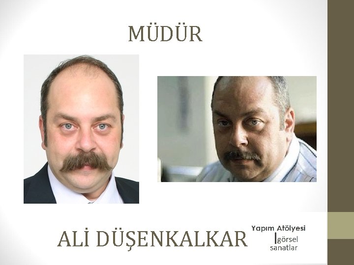 MÜDÜR ALİ DÜŞENKALKAR 