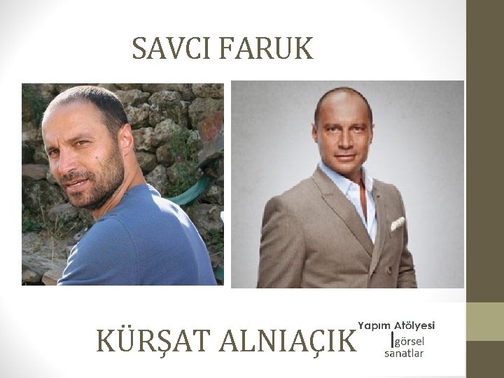 SAVCI FARUK KÜRŞAT ALNIAÇIK 