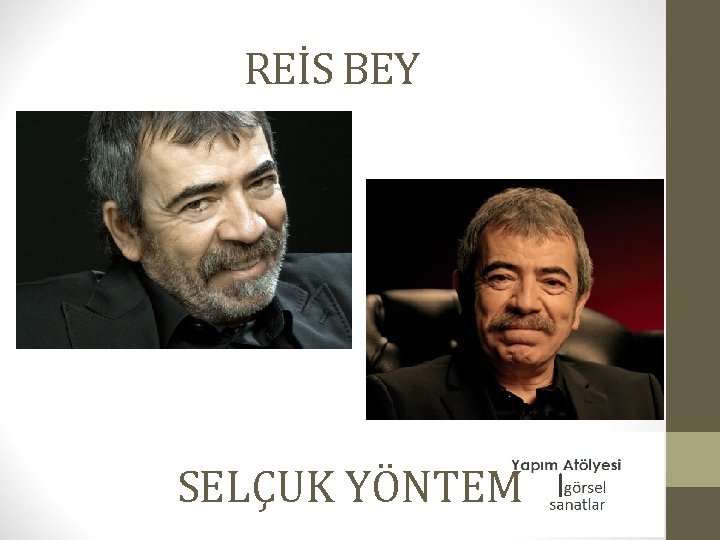 REİS BEY SELÇUK YÖNTEM 