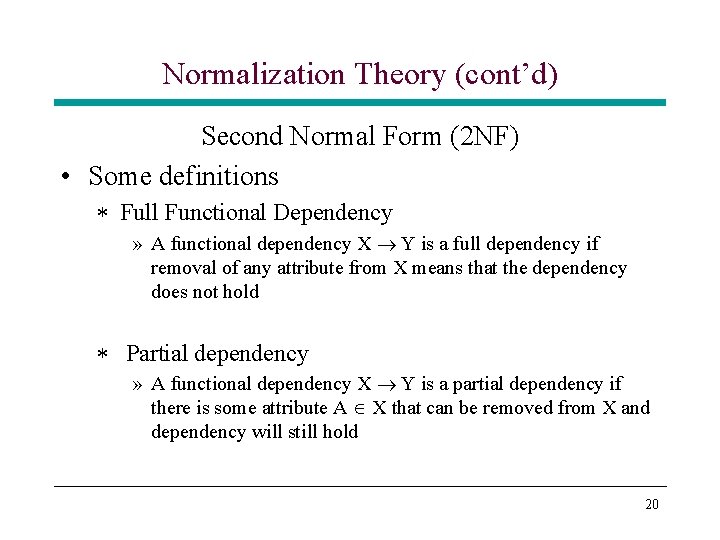 Normalization Theory (cont’d) Second Normal Form (2 NF) • Some definitions * Full Functional Normalization Theory (cont’d) Second Normal Form (2 NF) • Some definitions * Full Functional
