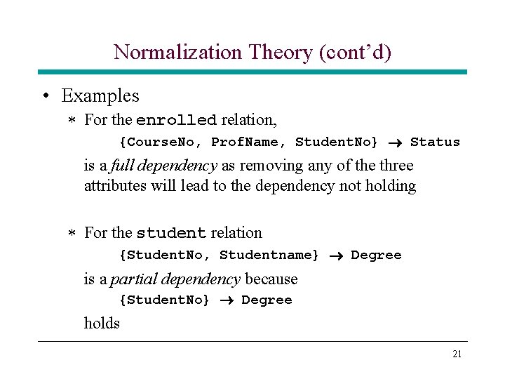 Normalization Theory (cont’d) • Examples * For the enrolled relation, {Course. No, Prof. Name, Normalization Theory (cont’d) • Examples * For the enrolled relation, {Course. No, Prof. Name,