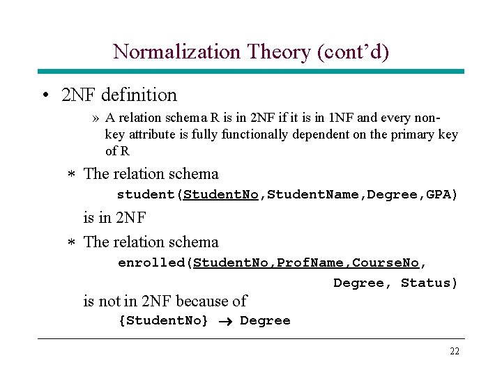 Normalization Theory (cont’d) • 2 NF definition » A relation schema R is in Normalization Theory (cont’d) • 2 NF definition » A relation schema R is in