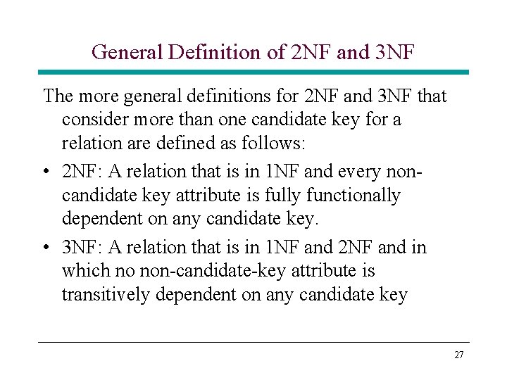 General Definition of 2 NF and 3 NF The more general definitions for 2 General Definition of 2 NF and 3 NF The more general definitions for 2