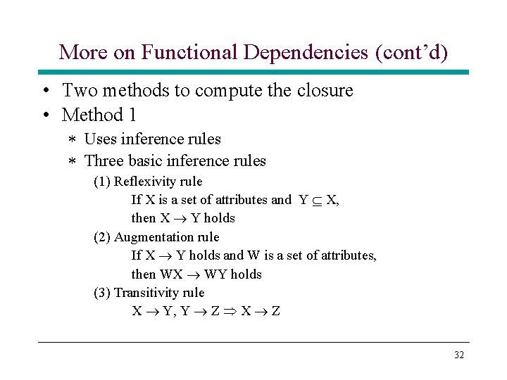 More on Functional Dependencies (cont’d) • Two methods to compute the closure • Method More on Functional Dependencies (cont’d) • Two methods to compute the closure • Method