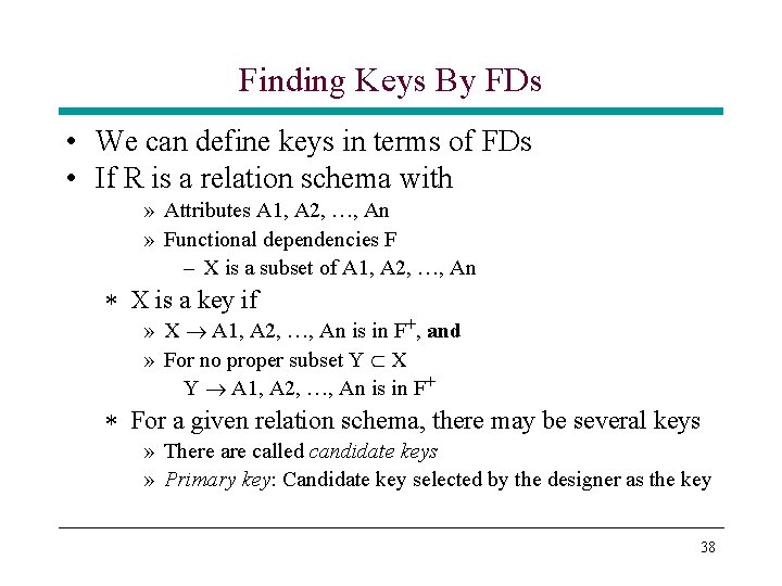Finding Keys By FDs • We can define keys in terms of FDs • Finding Keys By FDs • We can define keys in terms of FDs •