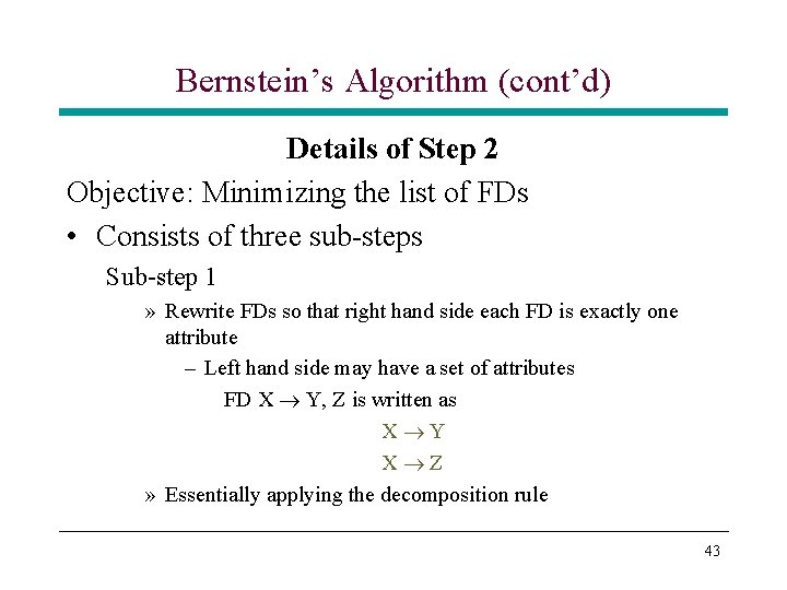Bernstein’s Algorithm (cont’d) Details of Step 2 Objective: Minimizing the list of FDs • Bernstein’s Algorithm (cont’d) Details of Step 2 Objective: Minimizing the list of FDs •