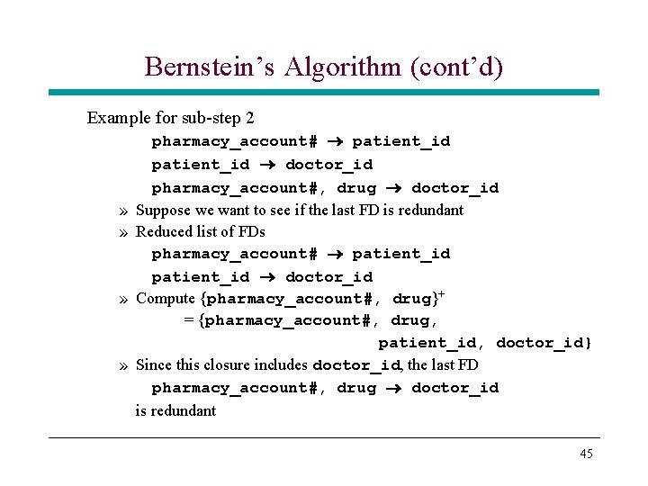 Bernstein’s Algorithm (cont’d) Example for sub-step 2 » » » » pharmacy_account# patient_id doctor_id Bernstein’s Algorithm (cont’d) Example for sub-step 2 » » » » pharmacy_account# patient_id doctor_id