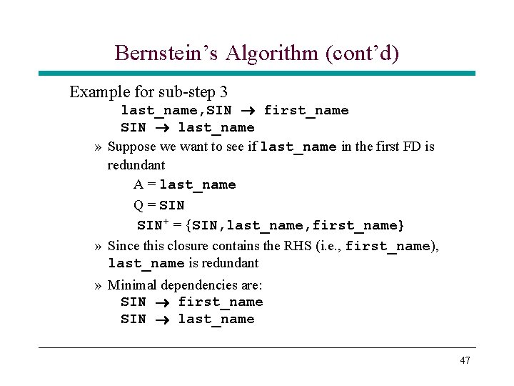 Bernstein’s Algorithm (cont’d) Example for sub-step 3 last_name, SIN first_name SIN last_name » Suppose Bernstein’s Algorithm (cont’d) Example for sub-step 3 last_name, SIN first_name SIN last_name » Suppose