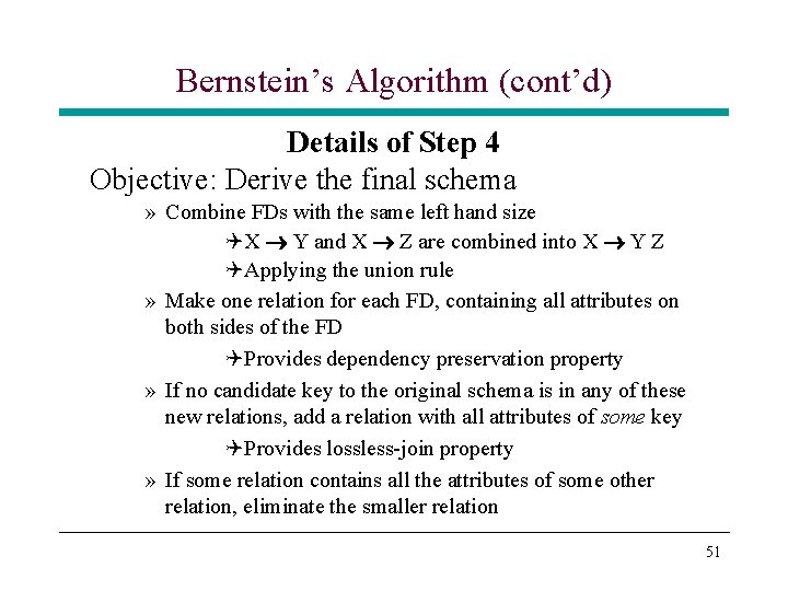 Bernstein’s Algorithm (cont’d) Details of Step 4 Objective: Derive the final schema » Combine Bernstein’s Algorithm (cont’d) Details of Step 4 Objective: Derive the final schema » Combine