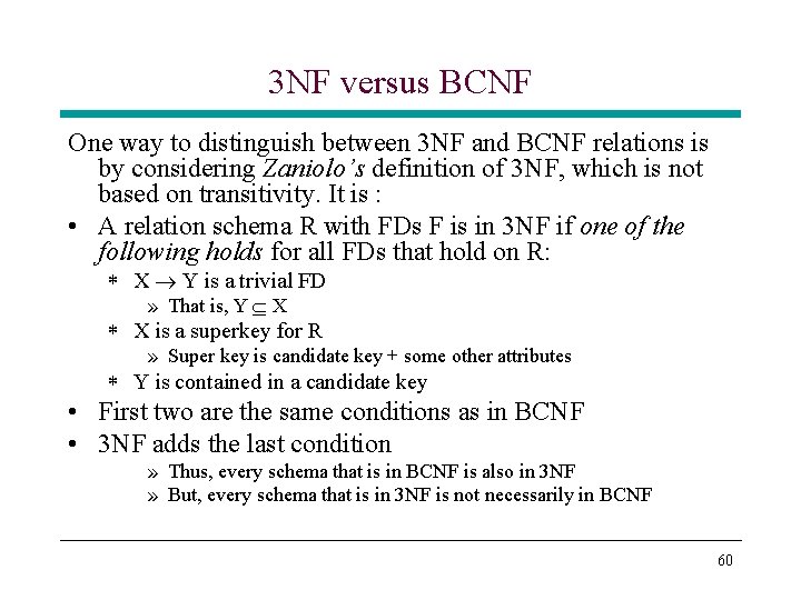3 NF versus BCNF One way to distinguish between 3 NF and BCNF relations 3 NF versus BCNF One way to distinguish between 3 NF and BCNF relations