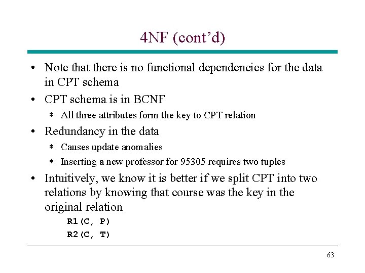 4 NF (cont’d) • Note that there is no functional dependencies for the data 4 NF (cont’d) • Note that there is no functional dependencies for the data