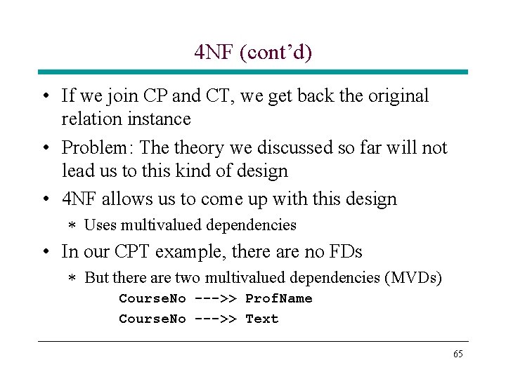 4 NF (cont’d) • If we join CP and CT, we get back the 4 NF (cont’d) • If we join CP and CT, we get back the