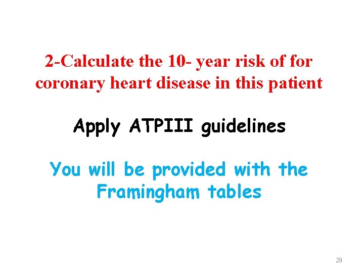 2 -Calculate the 10 - year risk of for coronary heart disease in this