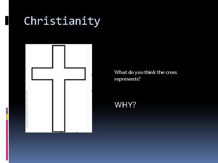 Christianity What do you think the cross represents? WHY?  Christianity What do you think the cross represents? WHY?