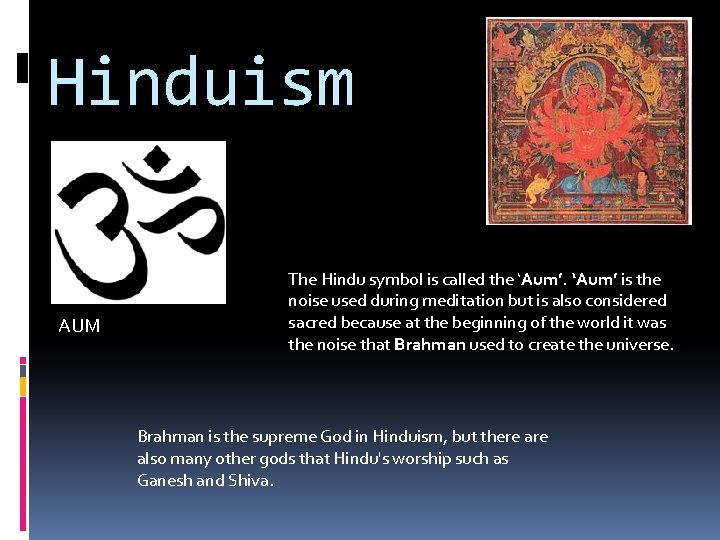 Hinduism AUM The Hindu symbol is called the ‘Aum’ is the noise used during Hinduism AUM The Hindu symbol is called the ‘Aum’ is the noise used during