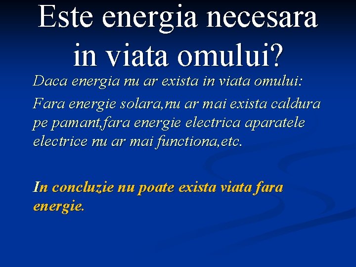 Este energia necesara in viata omului? Daca energia nu ar exista in viata omului: