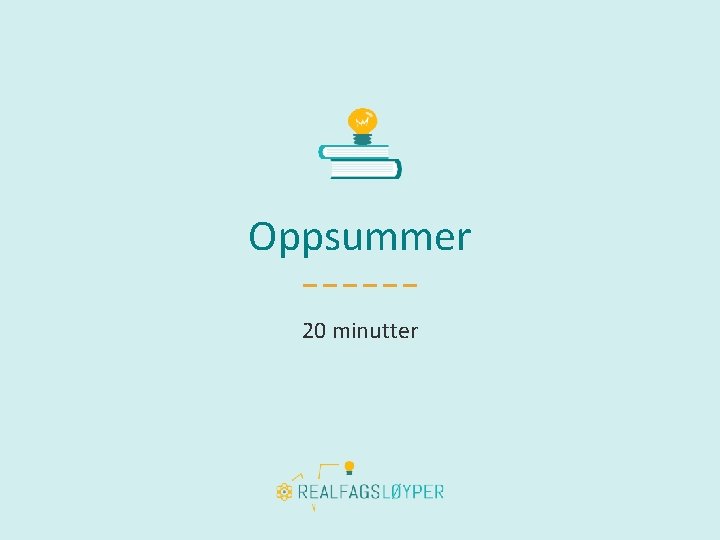 Oppsummer 20 minutter 