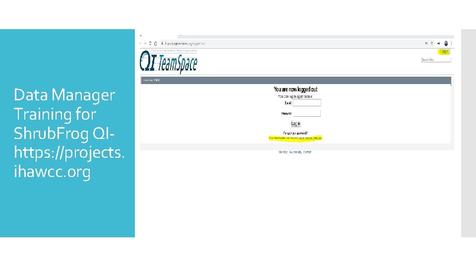 Data Manager Training for Shrub. Frog QIhttps: //projects. ihawcc. org 