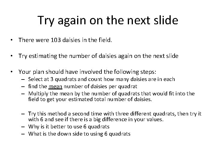 Try again on the next slide • There were 103 daisies in the field.