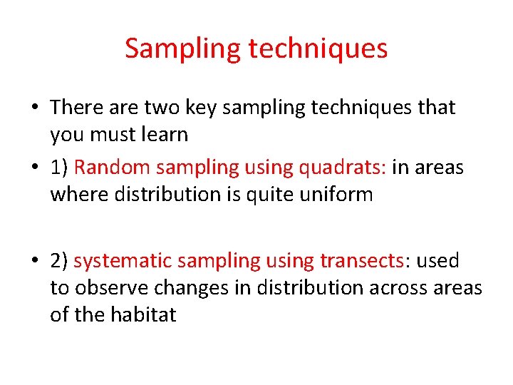 Sampling techniques • There are two key sampling techniques that you must learn •