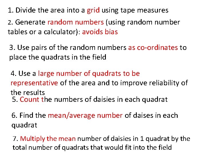 1. Divide the area into a grid using tape measures 2. Generate random numbers