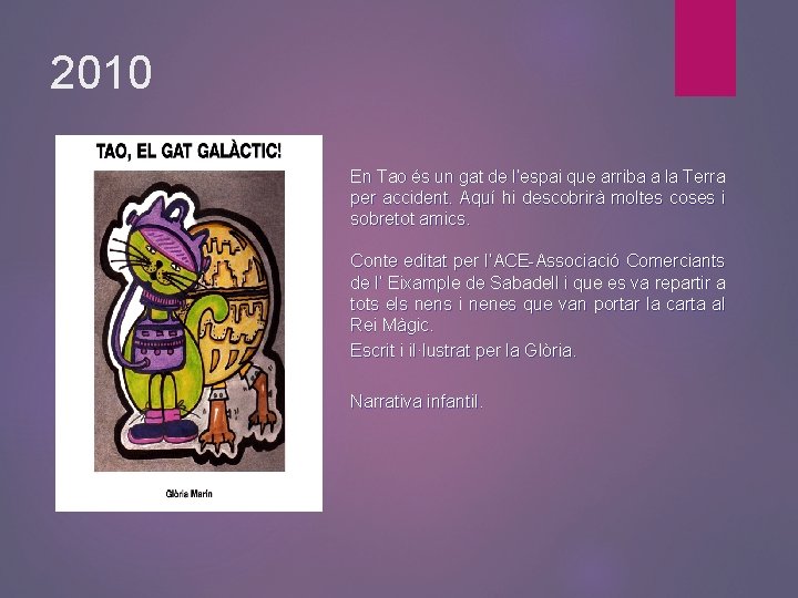 2010 En Tao és un gat de l’espai que arriba a la Terra per
