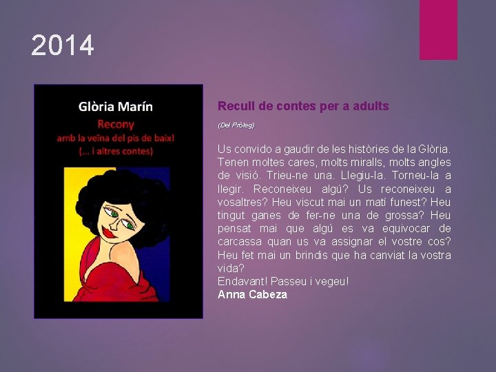 2014 Recull de contes per a adults (Del Pròleg) Us convido a gaudir de