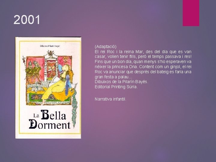 2001 (Adaptació) El rei Roc i la reina Mar, des del dia que es