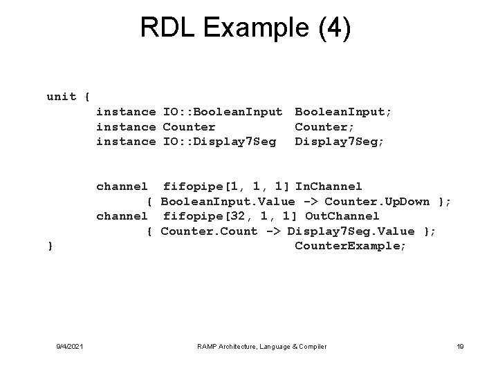RDL Example (4) unit { instance IO: : Boolean. Input; instance Counter; instance IO: