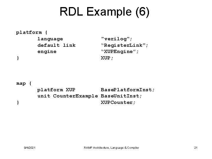 RDL Example (6) platform { language default link engine } "verilog"; “Register. Link"; “XUPEngine”;