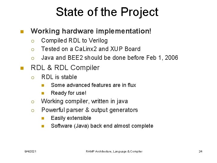 State of the Project n Working hardware implementation! ¡ ¡ ¡ n Compiled RDL